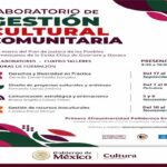 LA SECRETARÍA DE CULTURA DEL GOBIERNO DE MÉXICO FORTALECE LA GESTIÓN CULTURAL COMUNITARIA